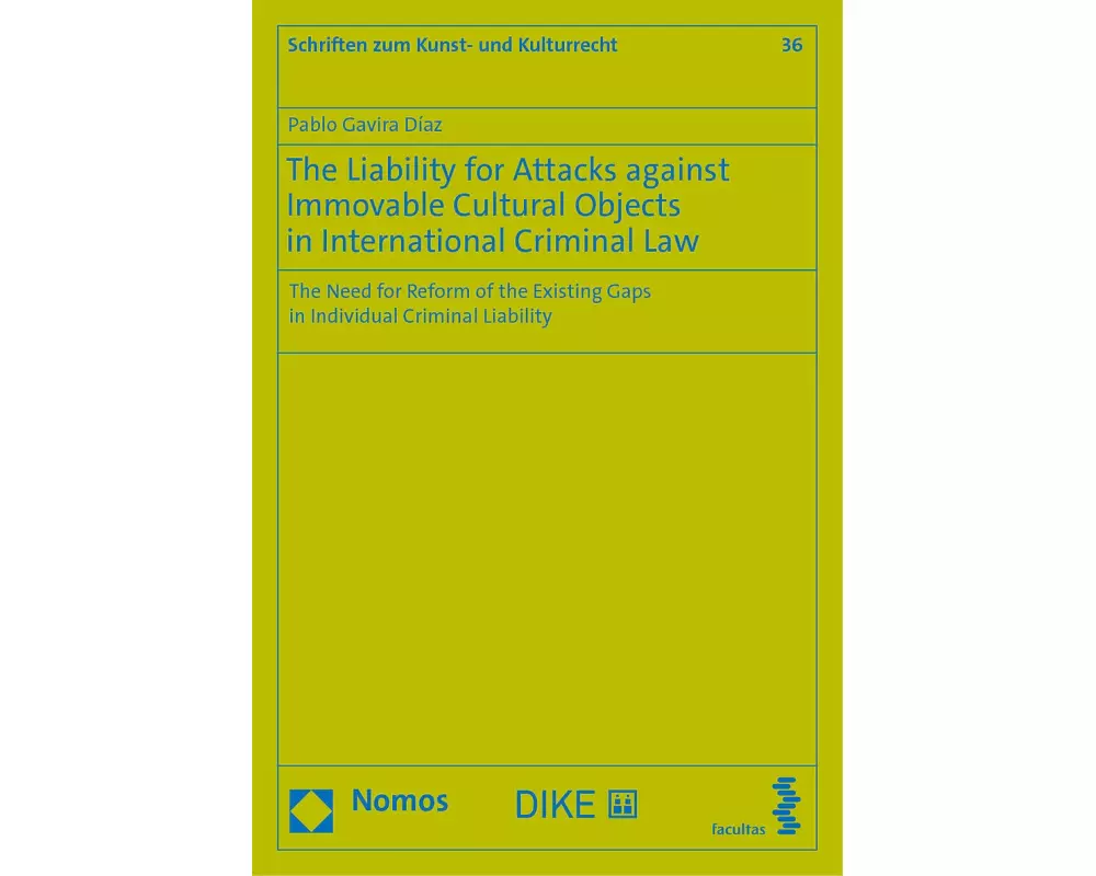 The Liability for Attacks against Immovable Cultural Objects in International Criminal Law