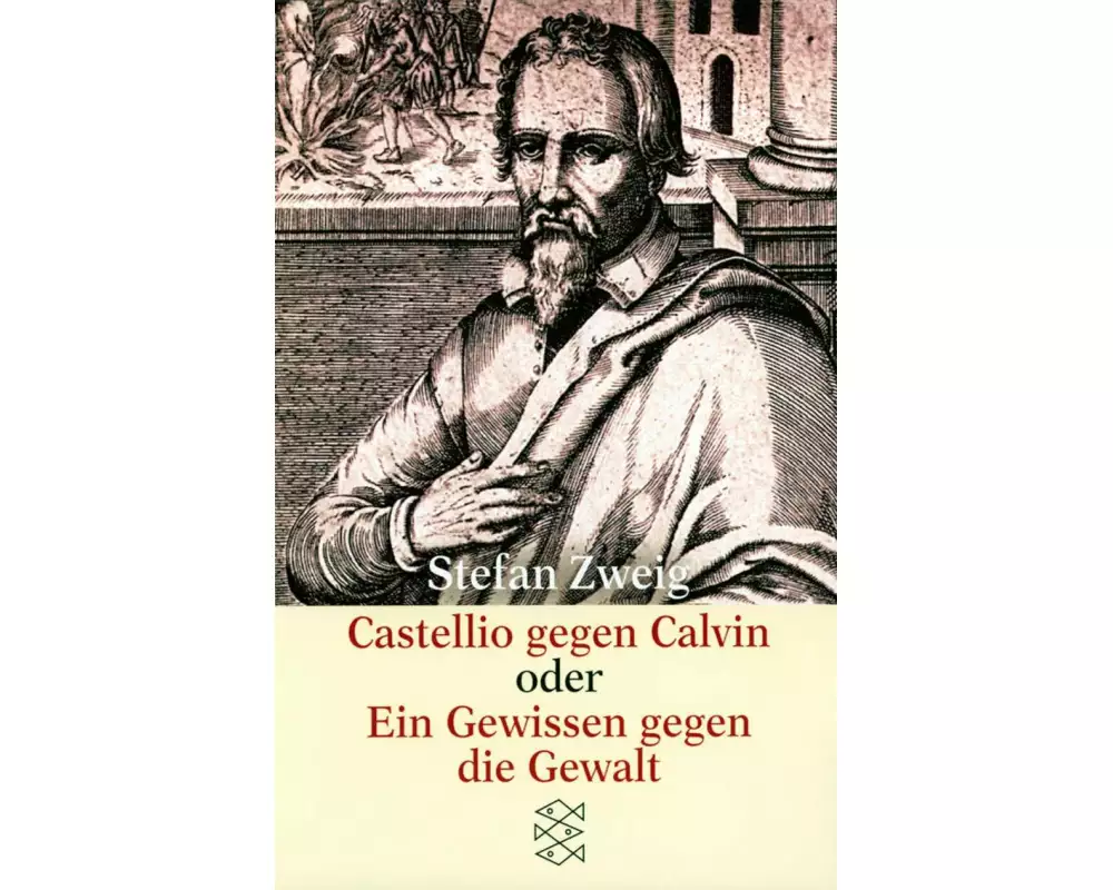 Castellio gegen Calvin oder Ein Gewissen gegen die Gewalt