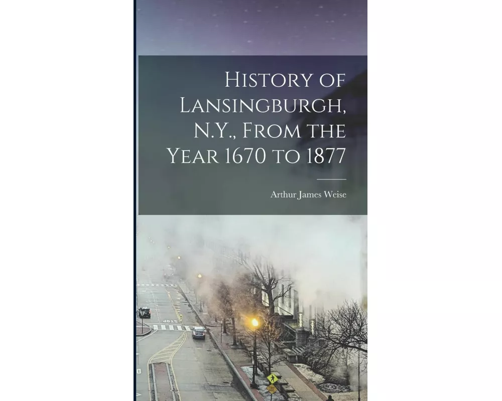 History of Lansingburgh, N.Y., From the Year 1670 to 1877