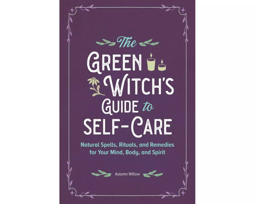 The Green Witch's Guide to Self-Care