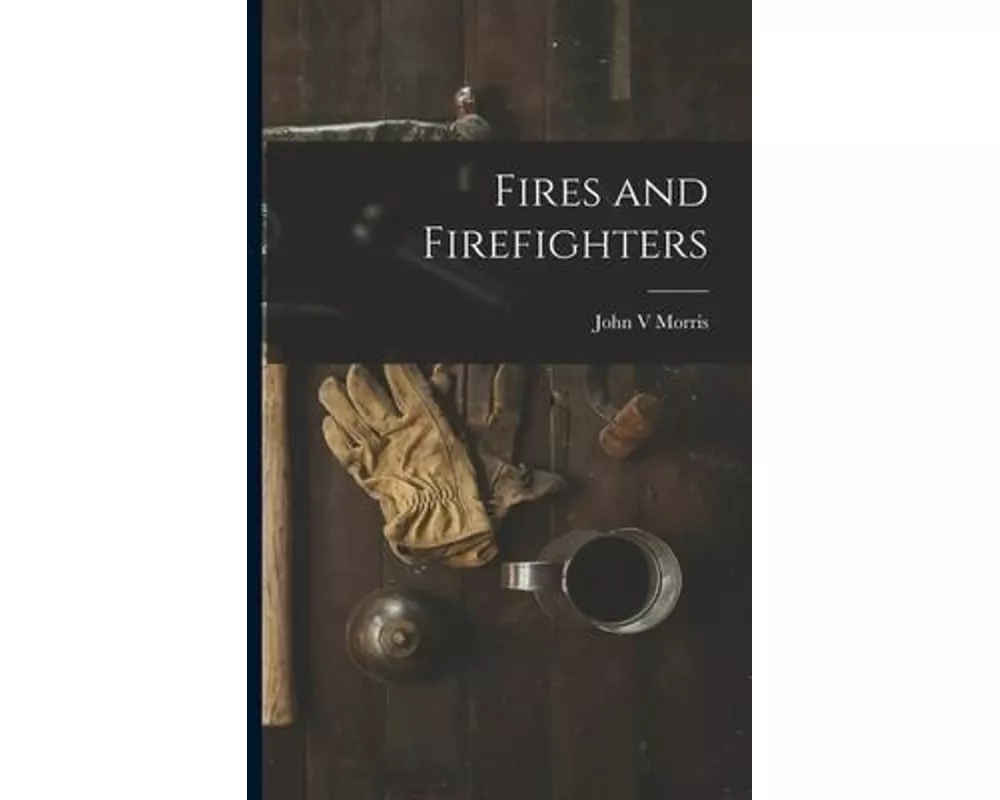 Fires and Firefighters
