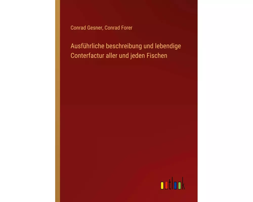 Ausführliche beschreibung und lebendige Conterfactur aller und jeden Fischen
