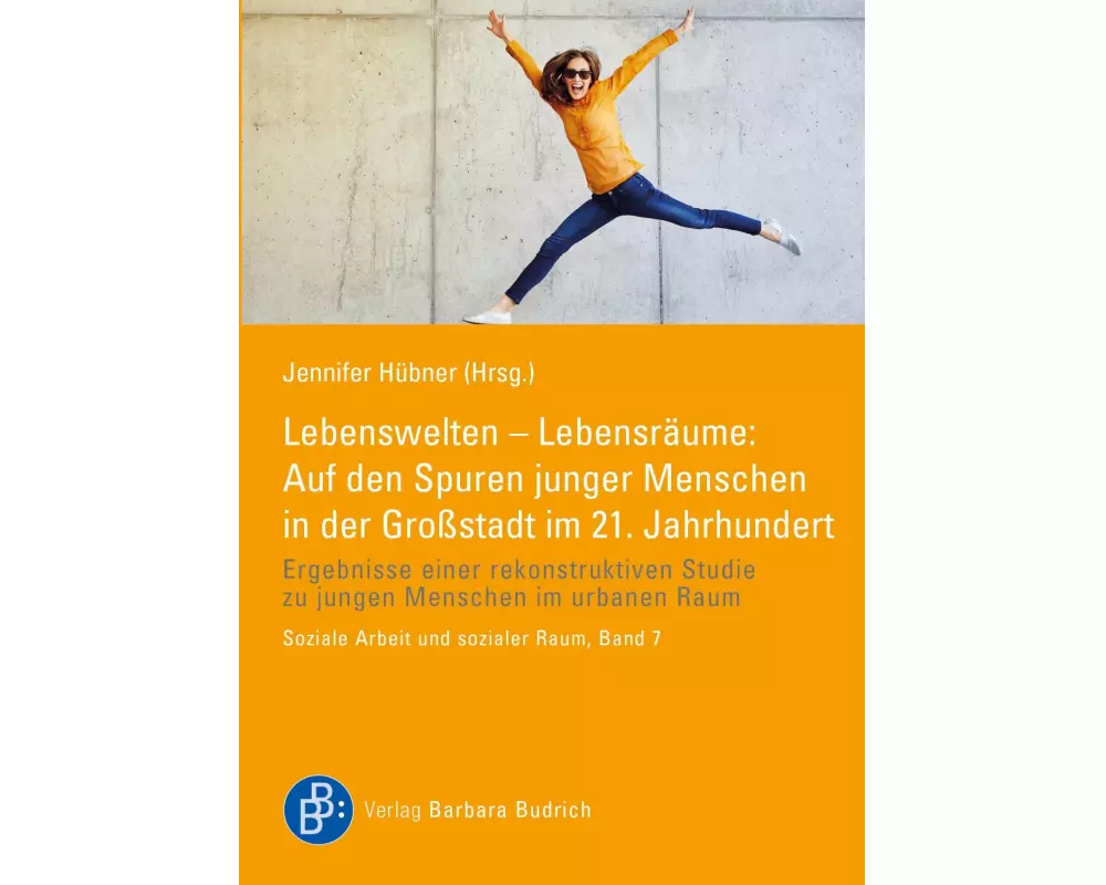 Lebenswelten - Lebensräume: Auf den Spuren junger Menschen in der Großstadt im 21. Jahrhundert