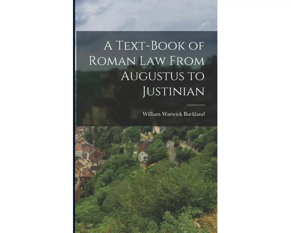 A Test-Book of Roman Law from Augustus to Justinian