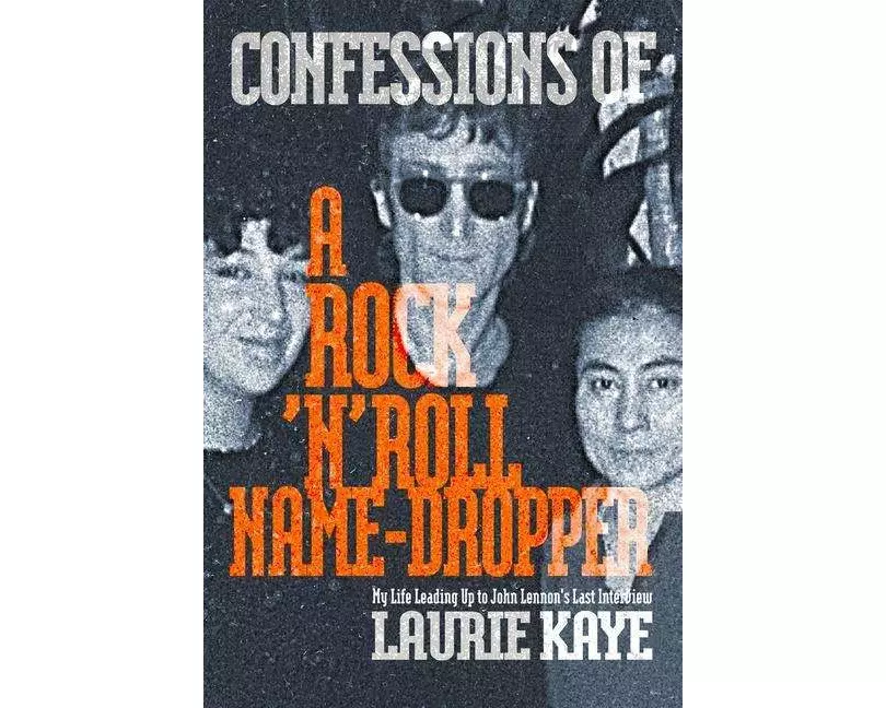 Confessions of a Rock N Roll Name Dropper