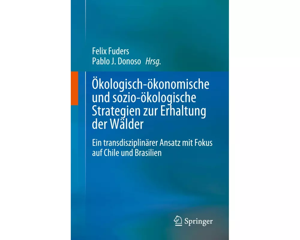 Ökologisch-ökonomische und sozio-ökologische Strategien zur Erhaltung der Wälder