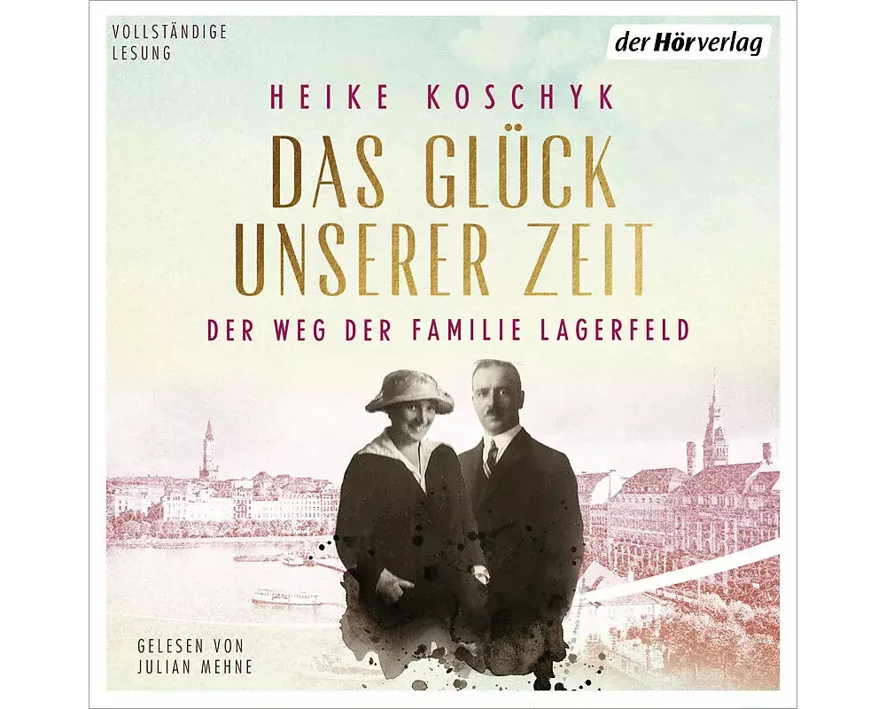 Das Glück unserer Zeit. Der Weg der Familie Lagerfeld
