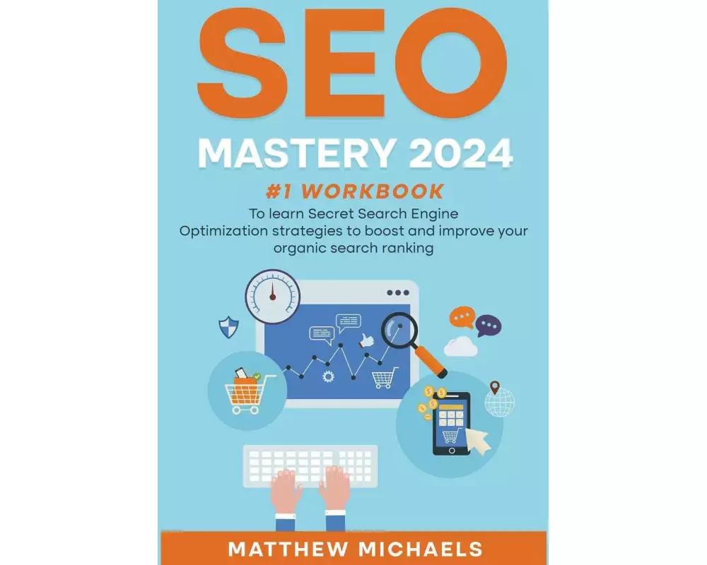 SEO Mastery 2025 #1 Workbook to Learn Secret Search Engine Optimization Strategies to Boost and Improve Your Organic Search Ranking