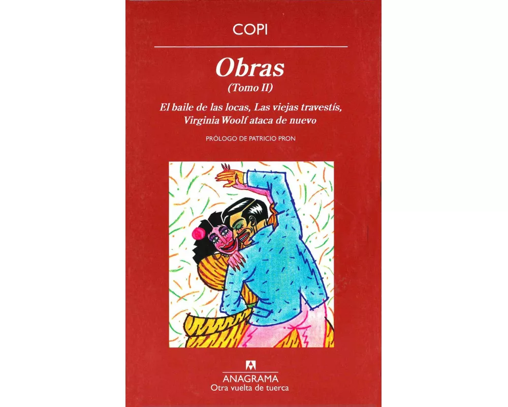 Obras II : El baile de las locas ; Las viejas travestís ; Virginia Woolf ataca de nuevo