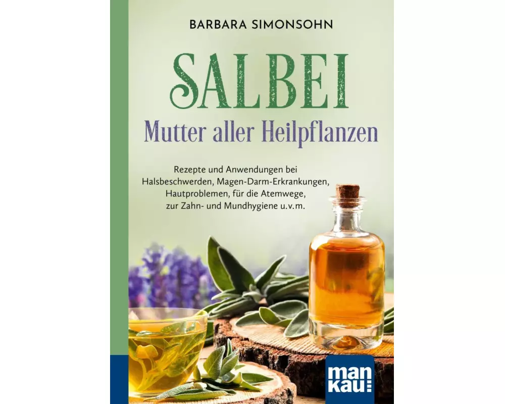 Salbei - Mutter aller Heilpflanzen. Kompakt-Ratgeber