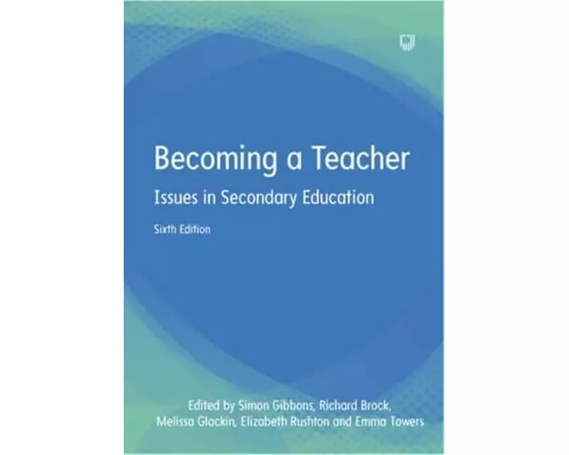 Becoming a Teacher: Issues in Secondary Education 6e