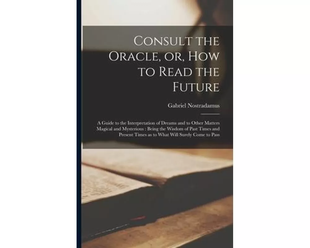 Consult the Oracle, or, How to Read the Future
