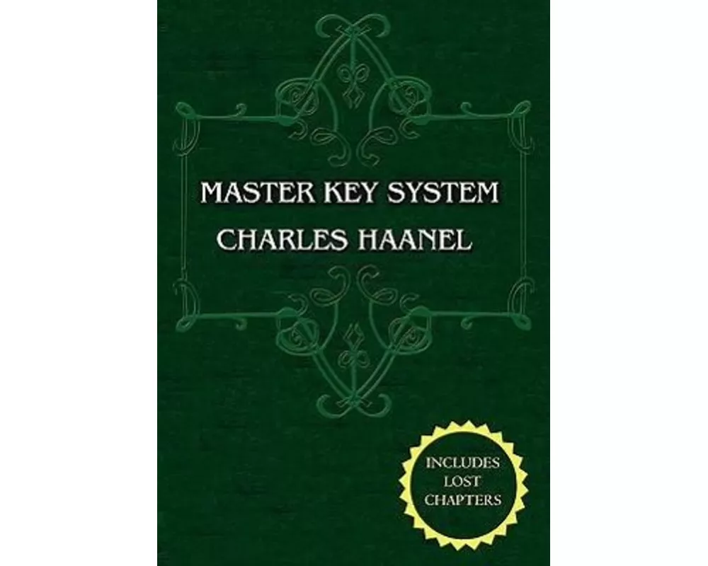 The Master Key System (Unabridged Ed. Includes All 28 Parts) by Charles Haanel