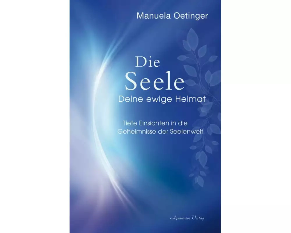 Die Seele – Deine ewige Heimat
