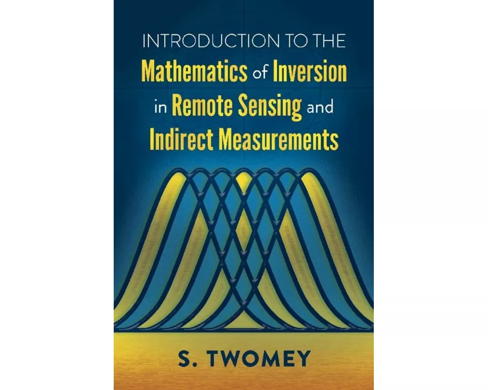 Introduction to the Mathematics of Inversion in Remote Sensing and Indirect Measurements