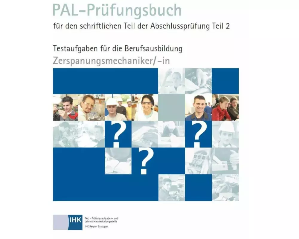 PAL-Prüfungsbuch für den schriftlichen Teil der Abschlussprüfung Teil 2 - Zerspanungsmechaniker/-in