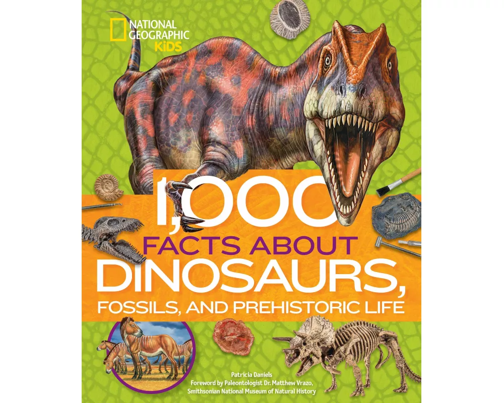 1,000 Facts About Dinosaurs, Fossils, and Prehistoric Life