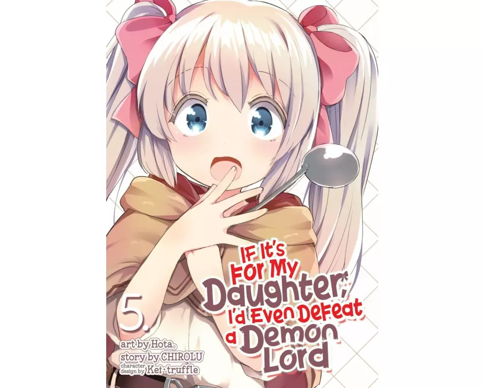 If It's for My Daughter, I'd Even Defeat a Demon Lord (Manga) Vol. 5