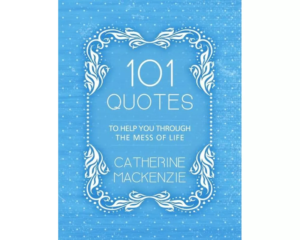 101 Quotes to Help You Through the Mess of Life