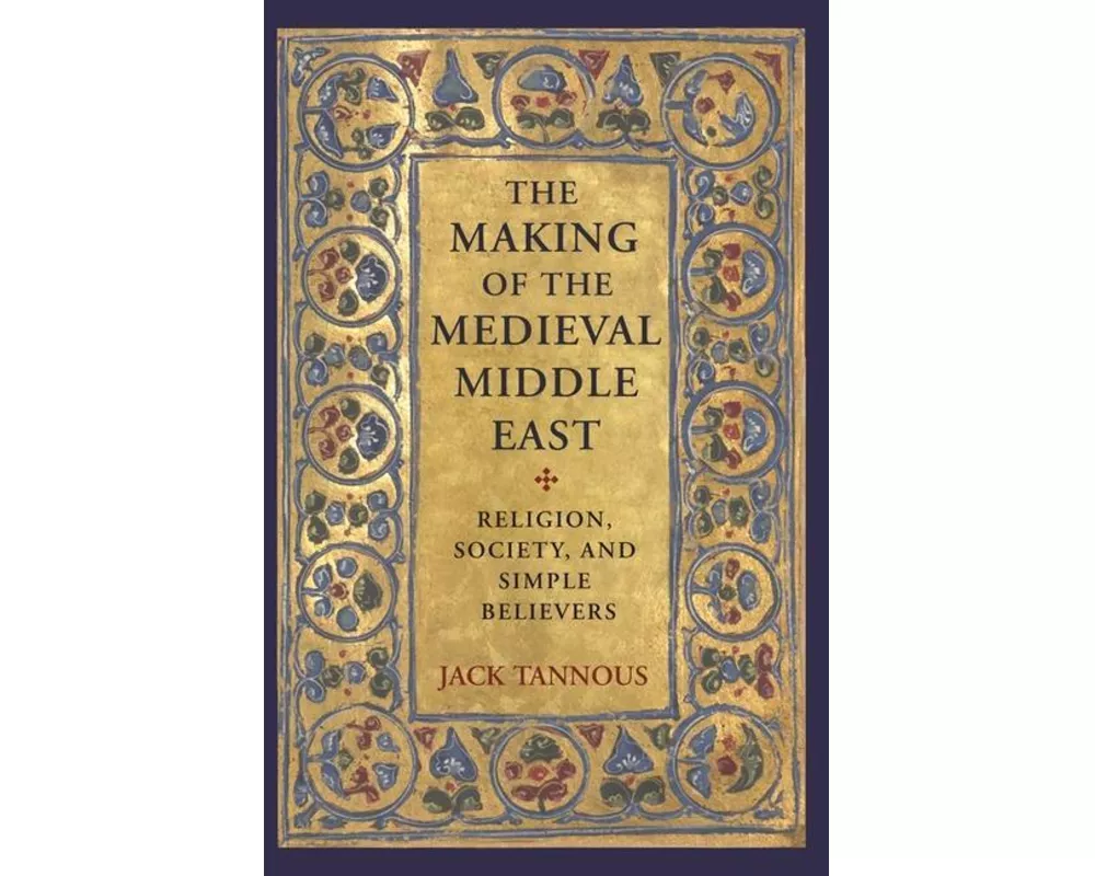 The Making of the Medieval Middle East