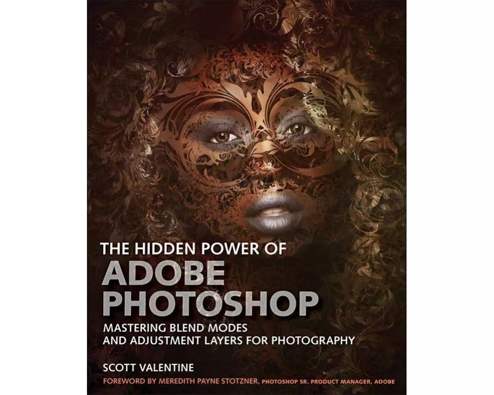 Hidden Power of Adobe Photoshop, The: Mastering Blend Modes and Adjustment Layers for Photography