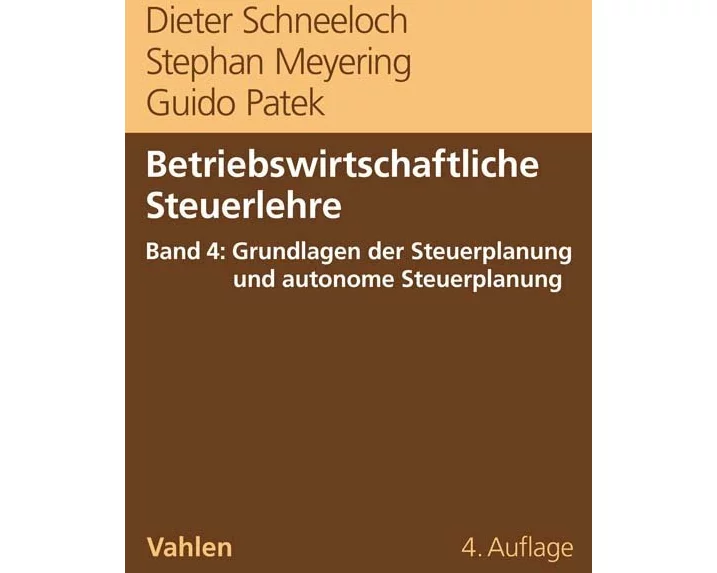 Betriebswirtschaftliche Steuerlehre Band 4: Grundlagen der Steuerplanung und autonome Steuerplanung