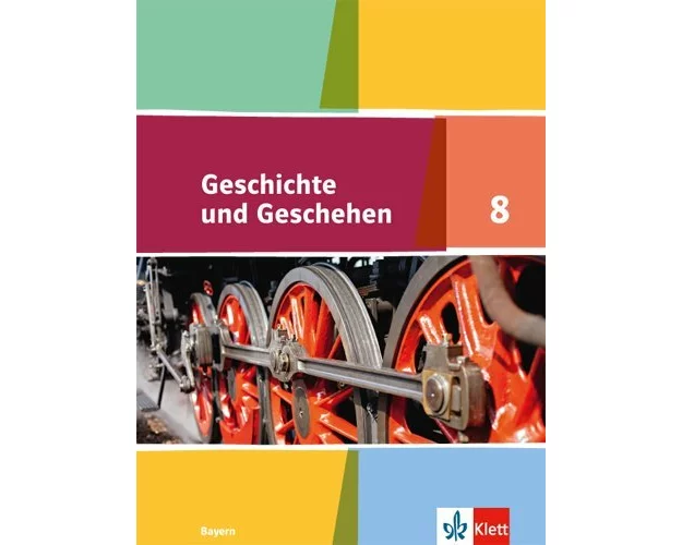 Geschichte und Geschehen 8. Ausgabe Bayern Gymnasium