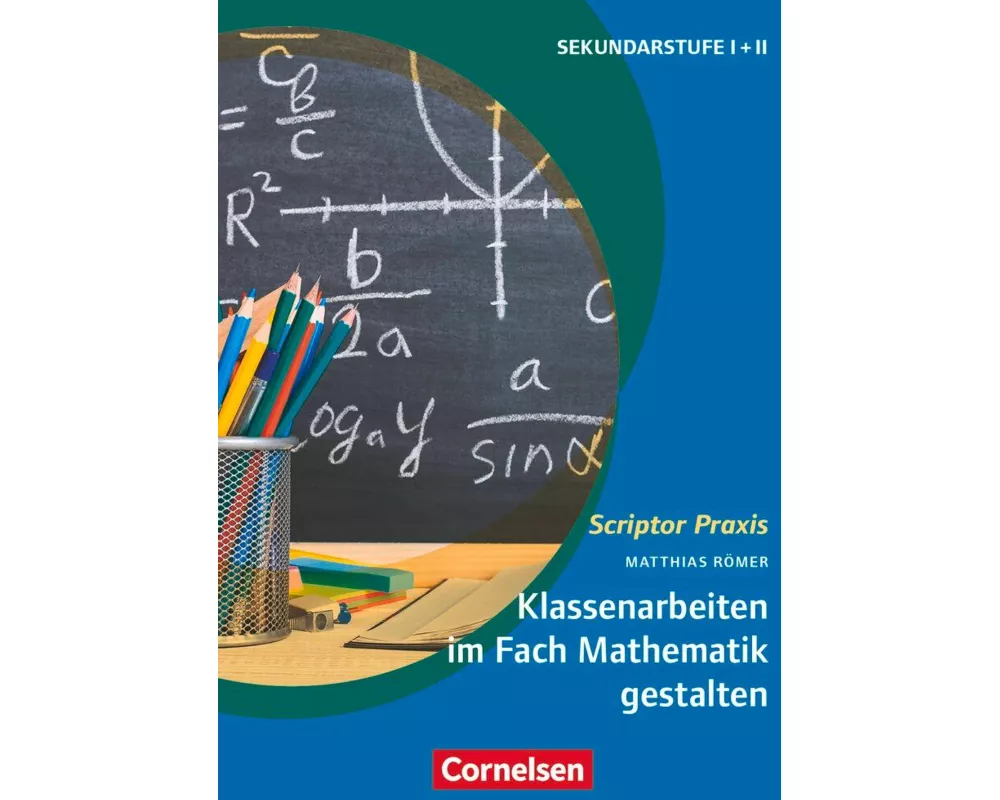 Scriptor Praxis, Klassenarbeiten im Fach Mathematik gestalten, Anleitung zur inhaltlichen und formalen Gestaltung, Buch