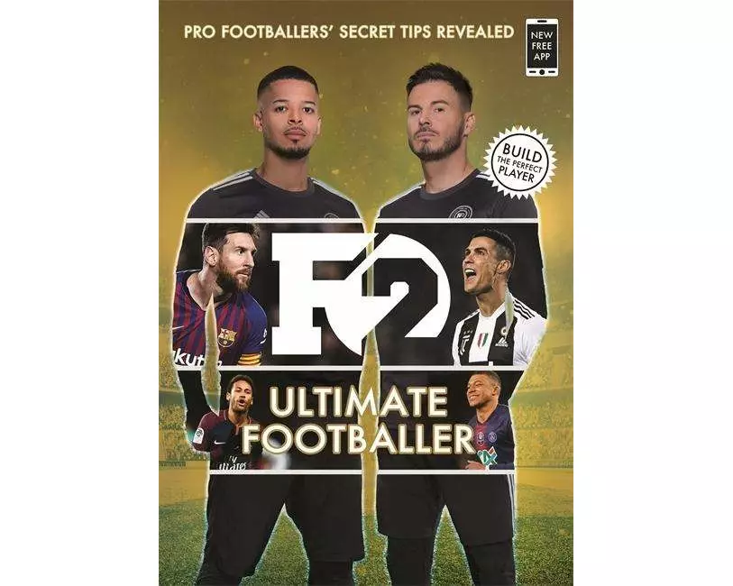 F2: Ultimate Footballer: BECOME THE PERFECT FOOTBALLER WITH THE F2'S NEW BOOK!