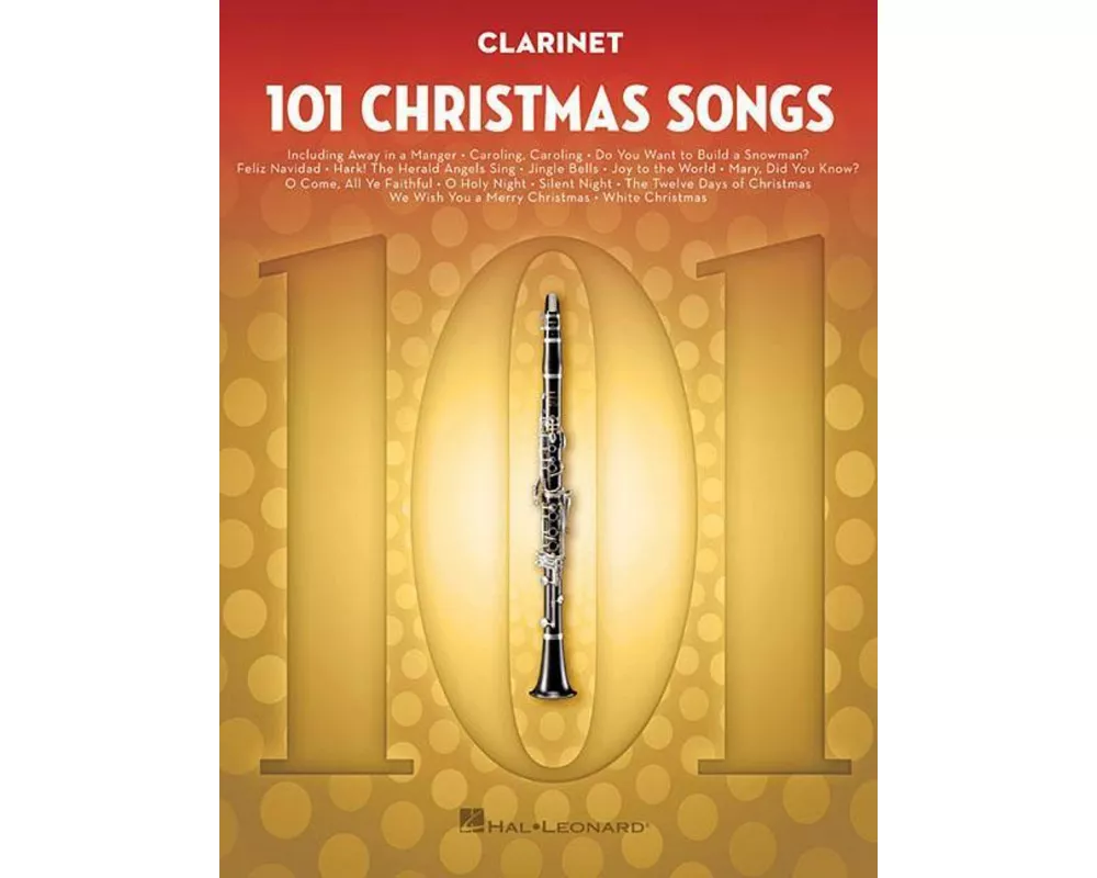 101 Christmas Songs Clarinet Sheet Music Songbook Holiday Favorites for Beginners Intermediate Players Includes Silent Night Jingle Bells White Christ