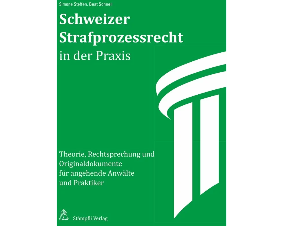 Schweizerisches Strafprozessrecht in der Praxis