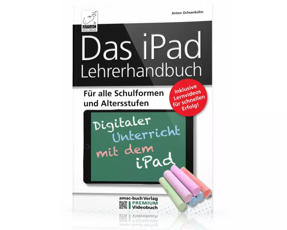 Das iPad Lehrerhandbuch - Digitaler Unterricht mit dem iPad