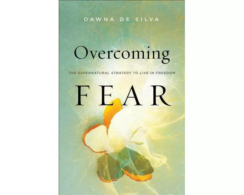 Overcoming Fear – The Supernatural Strategy to Live in Freedom