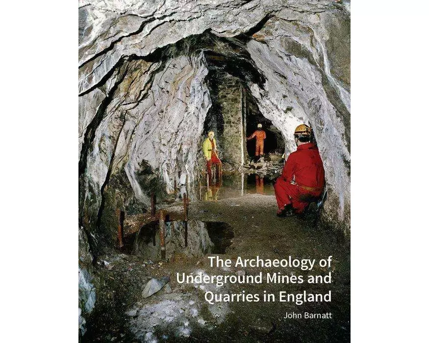 The Archaeology of Underground Mines and Quarries in England