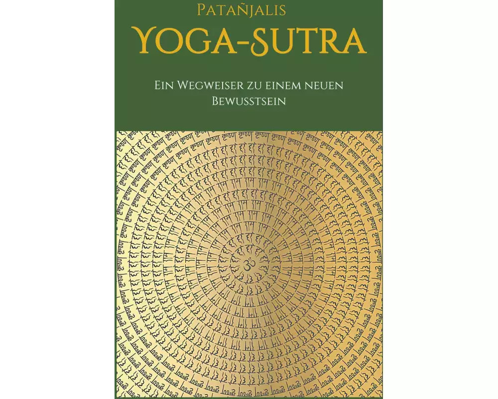 Patanjalis Yoga-Sutra: Ein Wegweiser zu einem neuen Bewusstsein