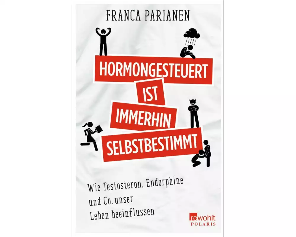 Hormongesteuert ist immerhin selbstbestimmt