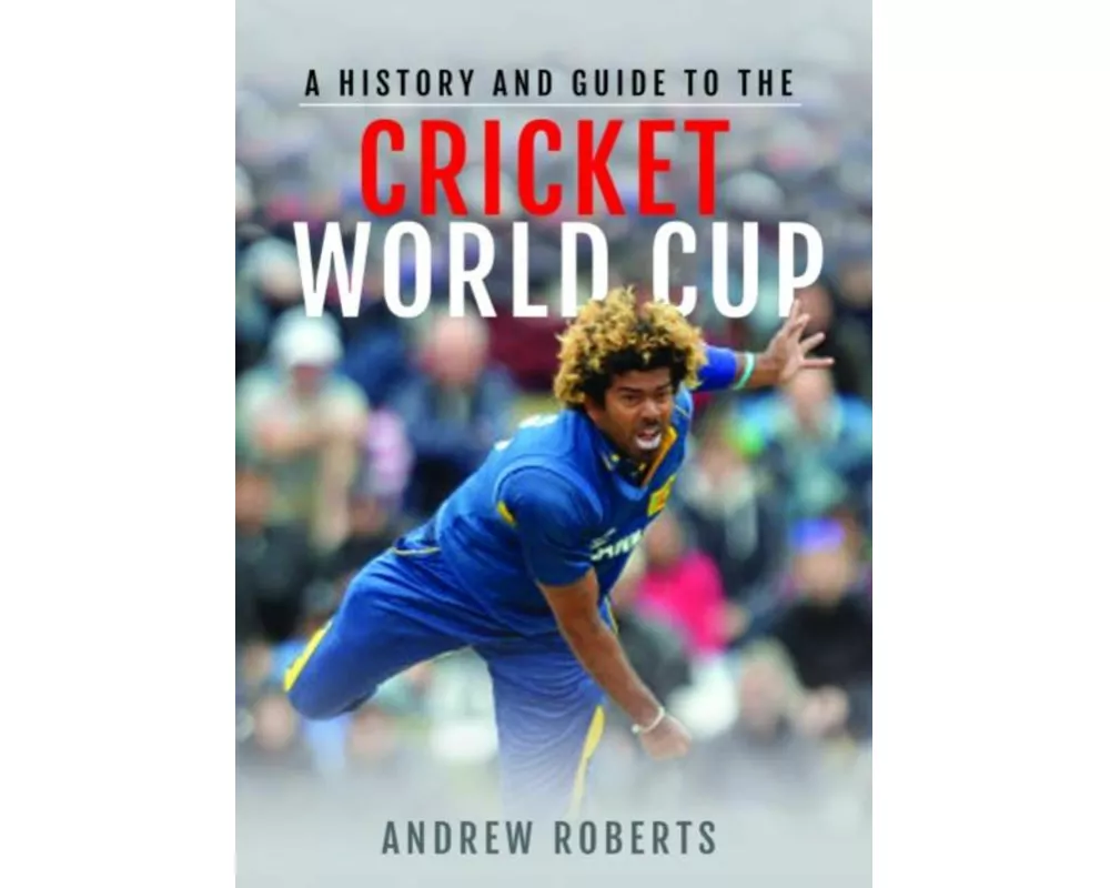 A History & Guide to the Cricket World Cup