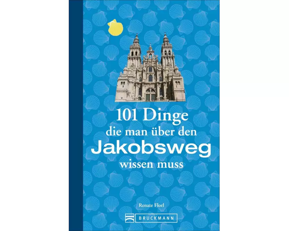 101 Dinge, die man über den Jakobsweg wissen muss