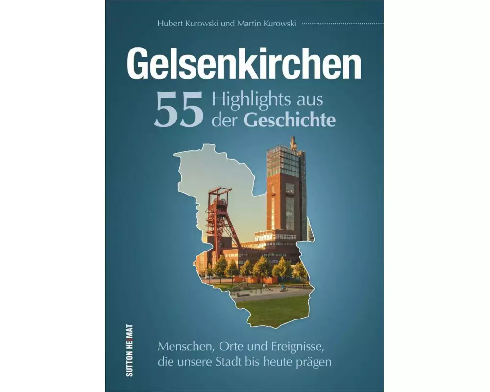 Gelsenkirchen. 55 Highlights aus der Geschichte