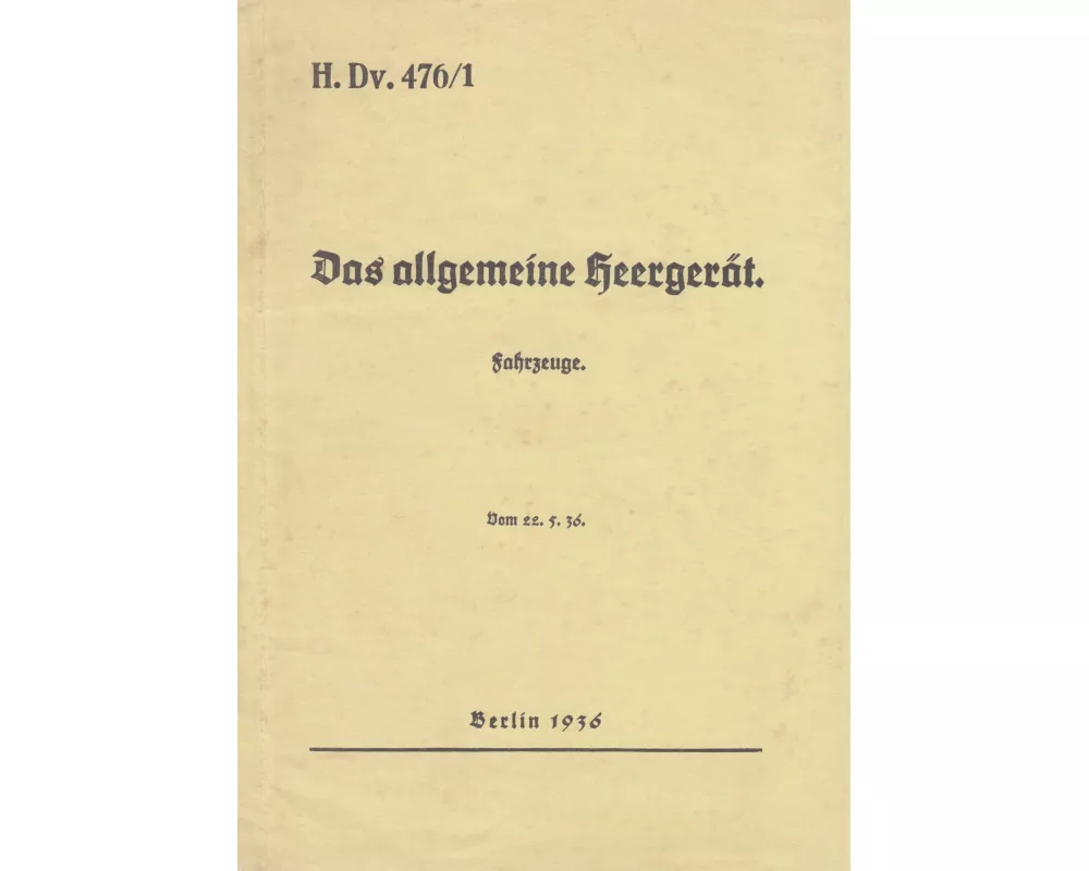 H.Dv. 476/1 Das allgemeine Heergerät - Fahrzeuge - Vom 22.5.1936