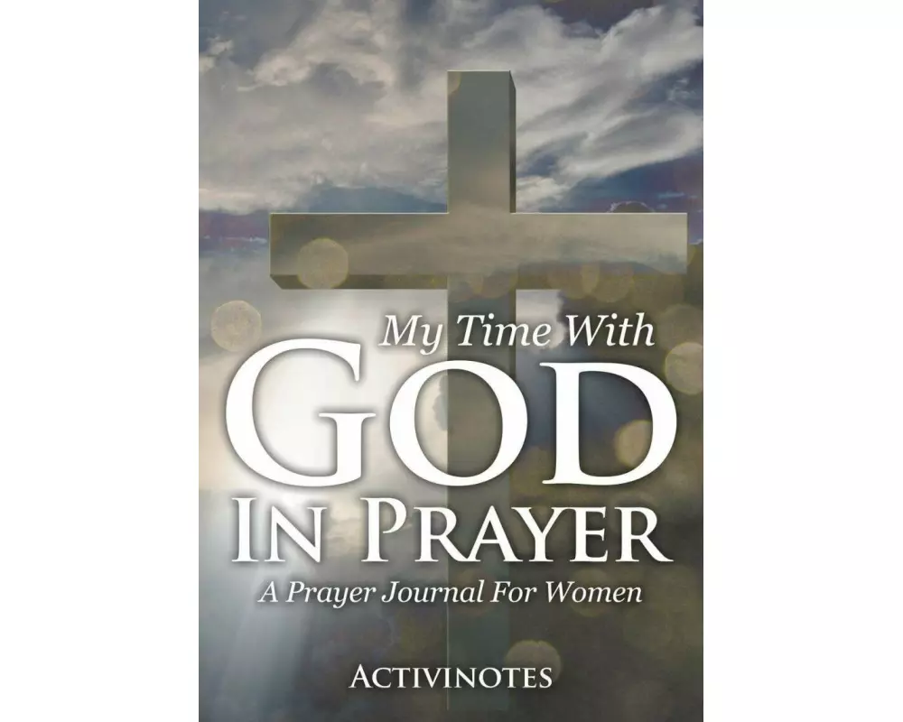 My Time With God In Prayer - A Prayer Journal For Women