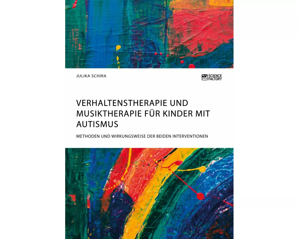 Verhaltenstherapie und Musiktherapie für Kinder mit Autismus. Methoden und Wirkungsweise der beiden Interventionen