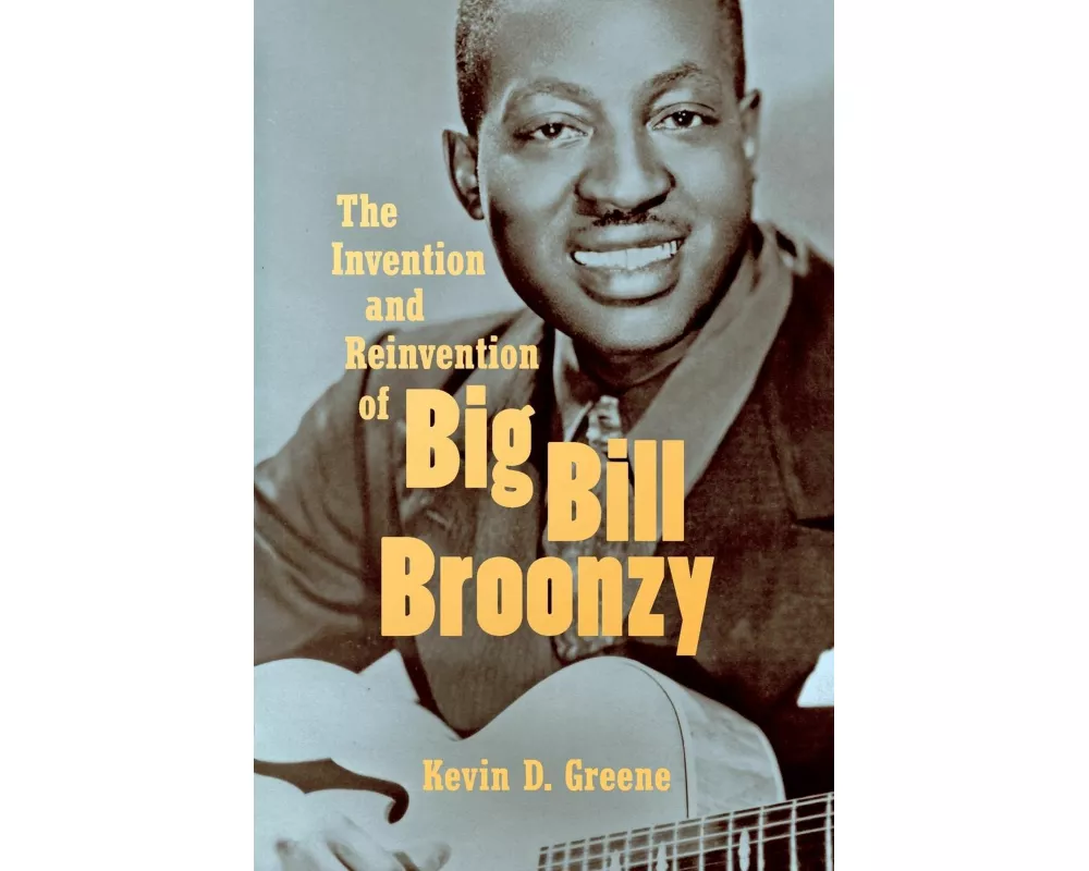 The Invention and Reinvention of Big Bill Broonzy