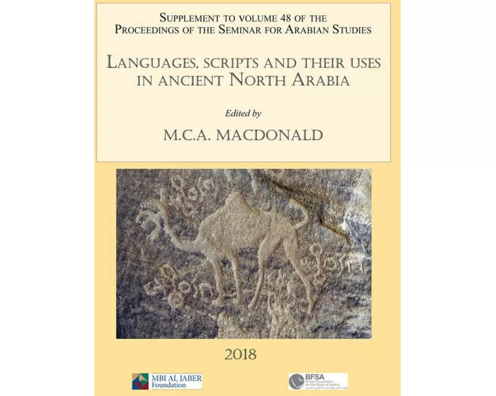 Languages, scripts and their uses in ancient North Arabia: Papers from the Special Session of the Seminar for Arabian Studies held on 5 August 2017