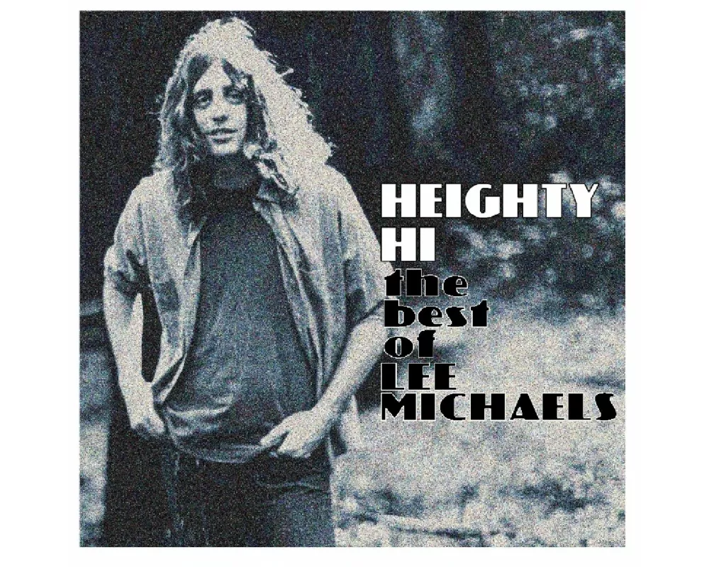 Heighty Hi - The Best Of Lee Michaels