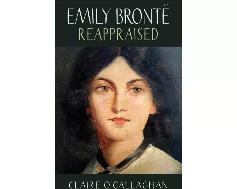 Emily Bronte Reappraised
