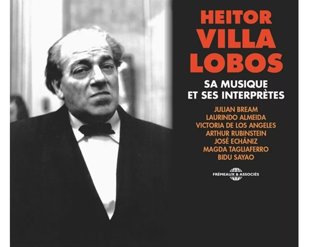 Heitor Villa Lobos,Sa Musique Et Ses Interpr¿tes