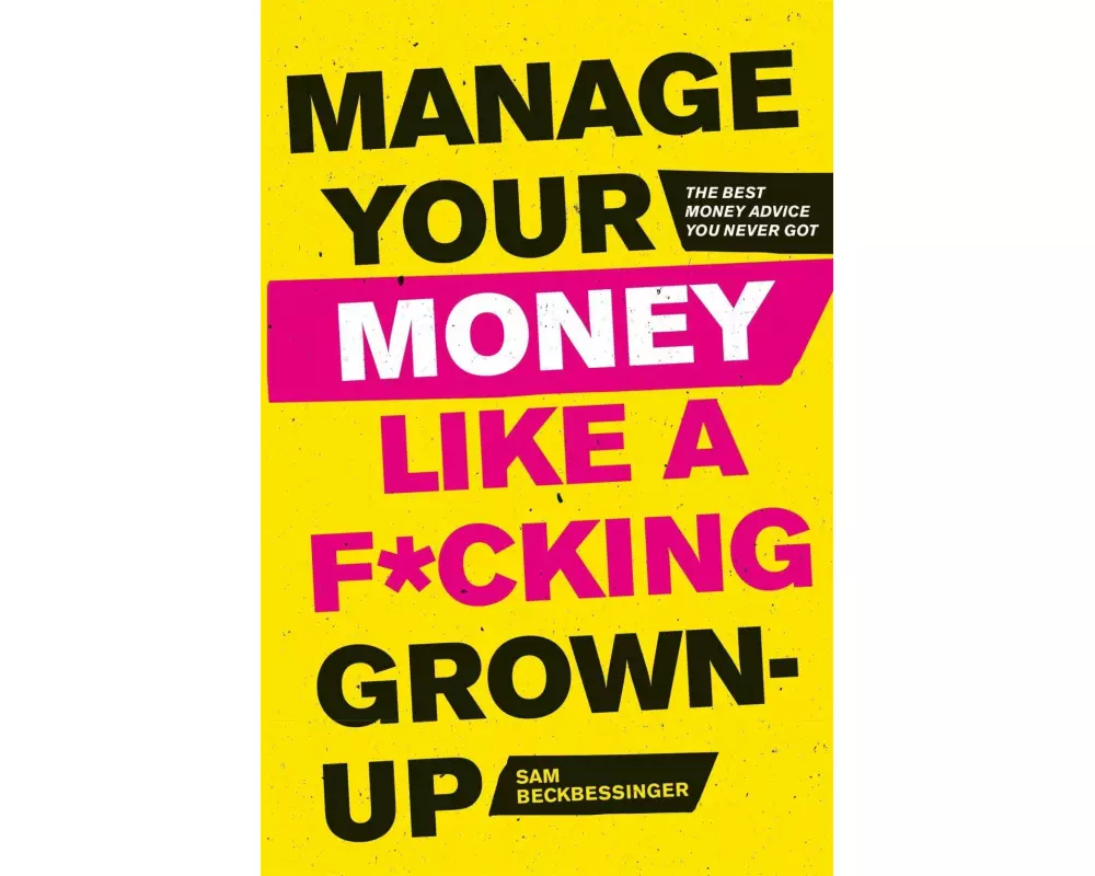 Manage Your Money Like a F*cking Grown-Up