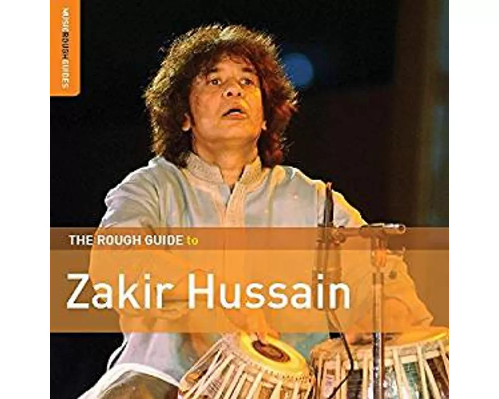 The Rough Guide To Zakir Hussain