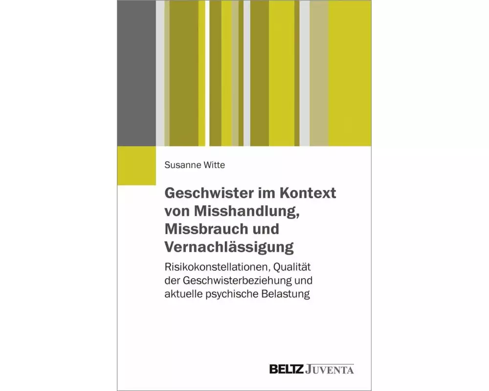 Geschwister im Kontext von Misshandlung, Missbrauch und Vernachlässigung